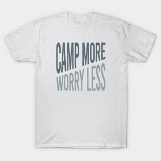 Camping Phrase Camp More, Worry Less. T-Shirt